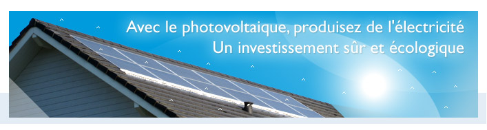 Avec le photovoltaïque, produisez de l'éléctricité !
